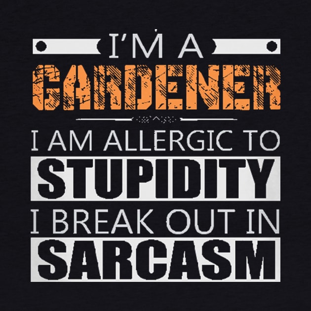 GARDENER SARCASM SHIRTS by Danielss